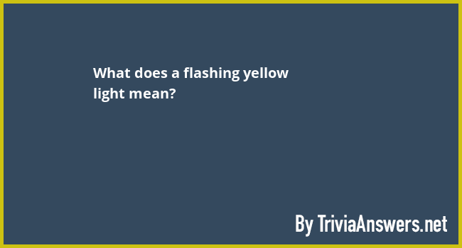 what-does-a-flashing-yellow-light-mean-triviaanswers