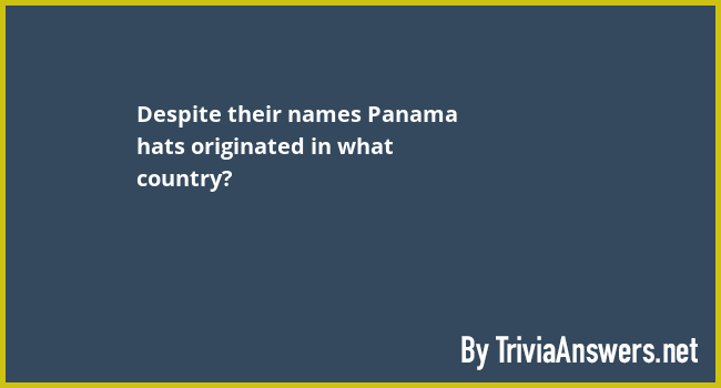 despite-their-names-panama-hats-originated-in-what-country