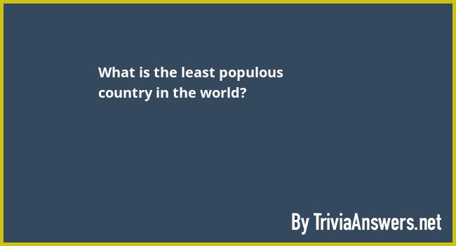 what-is-the-least-populous-country-in-the-world-triviaanswers