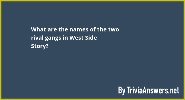 What Are The Names Of The Two Rival Gangs In West Side Story